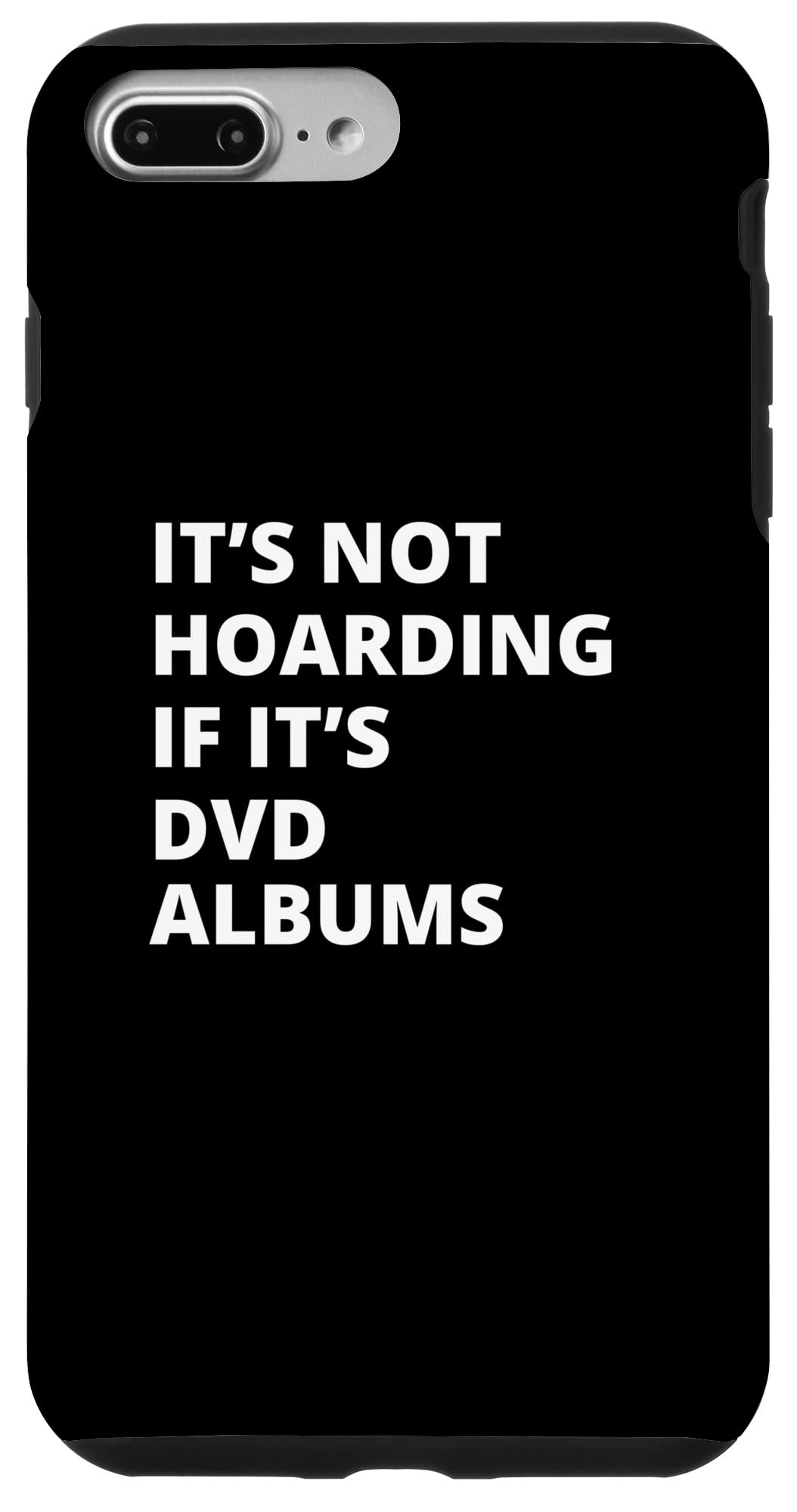 iPhone 7 Plus/8 Plus It's Not Hoarding If It's DVD albums Collector Case