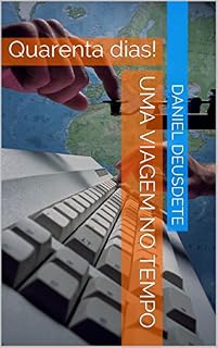 Livro Uma viagem no tempo: Quarenta dias!