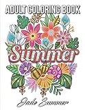 Summer Coloring Book: An Adult Coloring Book with Beautiful Flowers, Adorable Animals, Fun Characters, and Relaxing Summer Designs by 