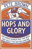 Hops and Glory One Man's Search for the Beer That Built the British Empire