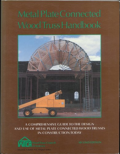 Metal Plate Connected Wood Truss Handbook: Callahan, Edward William