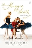 Dame Maggie Scott: A Life in Dance by Michelle Potter, Graeme Murphy