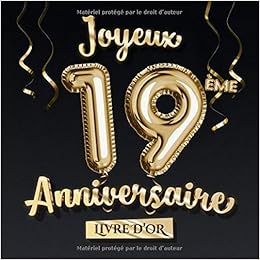 Joyeux 19eme Anniversaire Livre D Or Decoration Pour Le 19eme Anniversaire 19 Ans Deco Et Cadeau Pour Homme Ou Femme Edition Ballons Or Noir Et Photos Des Invites