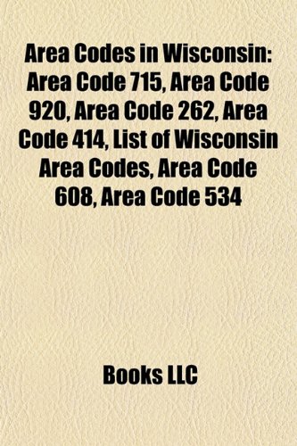 Area Codes In Wisconsin Area Code 715 Area Code 9 Area Code 262 Area Code 414 List Of Wisconsin Area Codes Area Code 608 Area Code 534 Idioma Ingles Amazon Es Books Llc
