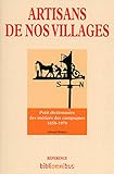Artisans de nos villages : Petit dictionnaire des métiers des campagnes (1850-1970) by 