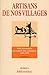 Artisans de nos villages : Petit dictionnaire des métiers des campagnes (1850-1970) by 