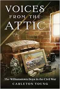 Voices From The Attic The Williamstown Boys In The Civil