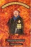 Out in Bad Standings: Inside the Bandidos Motorcycle Club--The Making of a Worldwide Dynasty