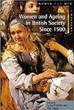 Women and Ageing in British Society Since 1500, Botelho, Lynn and Thane, Pat, 0582329027