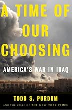 A Time of Our Choosing: America's War in Iraq