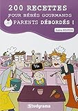 200 recettes pour bébés gourmands et parents débordés ! (HC Cuisine) (French Edition) by