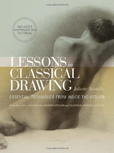 Lessons in Classical Drawing by Juliette Aristides (2012-01-07) Hardcover – 1800