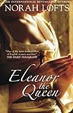 Front cover for the book Eleanor the Queen by Norah Lofts