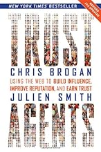 Trust Agents: Using the Web to Build Influence, Improve Reputation, and Earn Trust