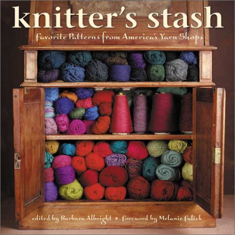 Knitter's Stash: Favorite Patterns from America's Yarn Shops by 