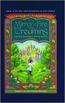 The Mirror of Fire and Dreaming (Brotherhood of the Conch), by Chitra Banerjee Divakaruni