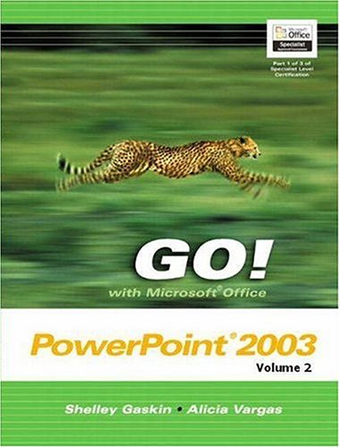 GO! withMicrosoft Office PowerPoint 2003 Volume 2 (Go! With Microsoft Office 2003)