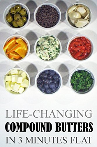 Life-Changing Compound Butters: In 3 Minutes Flat (Grace Légere Cookbooks) Life-Changing Compound Butters: In 3 Minutes Flat (Grace Légere Cookbooks)