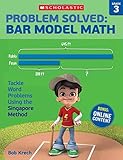 Problem Solved: Bar Model Math Grade 3: Tackle Word Problems Using the Singapore Method