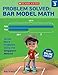Problem Solved: Bar Model Math Grade 3: Tackle Word Problems Using the Singapore Method