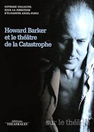 Howard Barker et le théâtre de la catastrophe