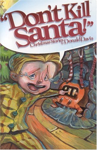 Don't Kill Santa!: Christmas Stories Don't Kill Santa!: Christmas Stories