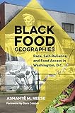 Ashanté M. Reese, "Black Food Geographies: Race, Self-Reliance, and Food Access in Washington, D.C." (UNC Press, 2019)