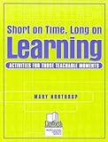 Short on Time, Long on Learning: Activities for Those Teachable Moments (Professional Growth Series), Mary Northrup, 0938865994