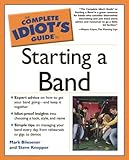 The Complete Idiot's Guide to Starting a Band by