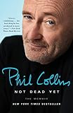 Not Dead Yet: The Memoir by Phil Collins