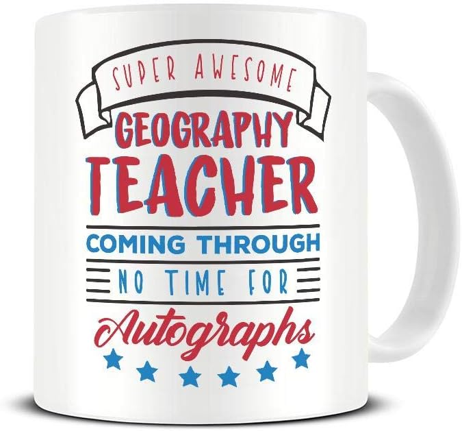 Super Awesome Geography Teacher Coming Through Gift for Teacher