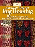 Woolley Fox American Folk Art Rug Hooking: 18 Folk Art Projects with Rug-Hooking Basics, Tips & Tech by Barbara Carroll