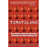 Tomatoland: How Modern Industrial Agriculture Destroyed Our Most Alluring Fruit