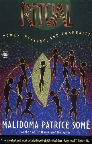 Ritual: Power, Healing, and Community (Compass) by Malidoma Patrice Some (December 1, 1997) Paperback Paperback – 1703