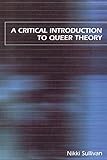 A Critical Introduction to Queer Theory by