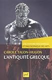 L'antiquité grecque. Une histoire personnelle et philosophique des arts (Une histoire personnelle de ...) (French Edition) by 