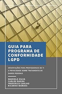 Livro GUIA PARA O PROGRAMA DE CONFORMIDADE LGPD: Orientações para profissionais de TI e Privacidade sobre avaliação inicial e fatores críticos para o sucesso do programa