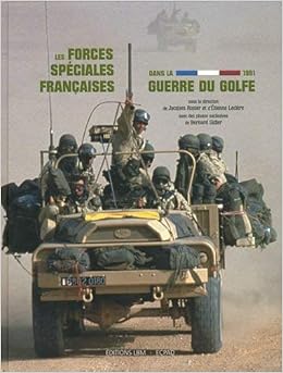 Amazon Fr Les Forces Speciales Francaises Dans Guerre Du Golfe 1991 Rosier Jacques Leclere Etienne Collectif Lanxade Jacques Sibard Jacques Livres