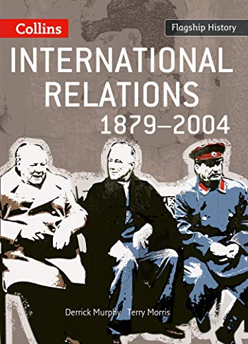 International Relations 1879–2004: Coverage of the causes of the First World War to conflicts of the 21st century for the new 2008 specification for AS and A2 History (Flagship History)