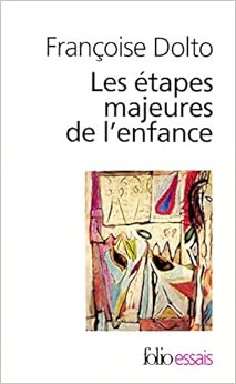 Les étapes majeures de l'enfance Les étapes majeures de l'enfance