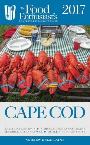 Download Cape Cod - 2017 (The Food Enthusiast's Complete Restaurant Guide) Download Cape Cod - 2017 (The Food Enthusiast's Complete Restaurant Guide)