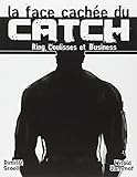 La face cachée du catch: Ring, Coulisses & Business by Dimitri Groell, Jan Niedbala