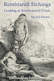 Rembrandt Etchings: Looking at Rembrandt's Prints by Michiel Kersten