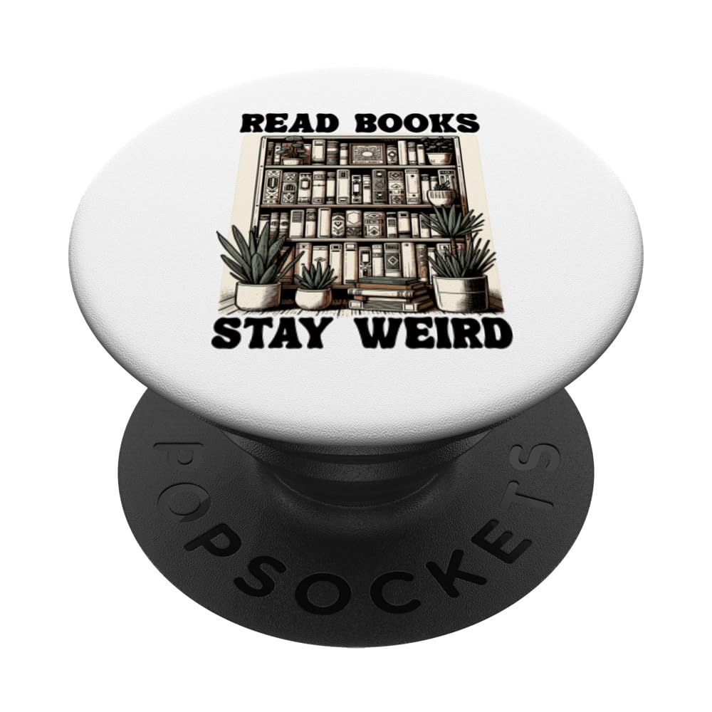 Read Books Stay Weird Book Lover Funny Book PopSockets Swappable PopGrip