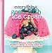 Everything Goes with Ice Cream (A WWC Press Book) by Koralee Teichroeb