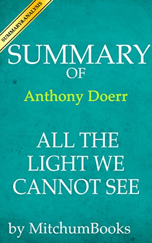 Summary of All the Light We Cannot See by Anthony Doerr