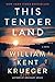 This Tender Land: A Novel by William Kent Krueger