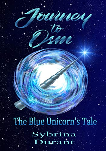 Journey To Osm: The Blue Unicorn's Tale by [Durant, Sybrina]