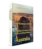 From Working to Surfing Everything you need to know about a working holiday in Australia by Jake Pitts