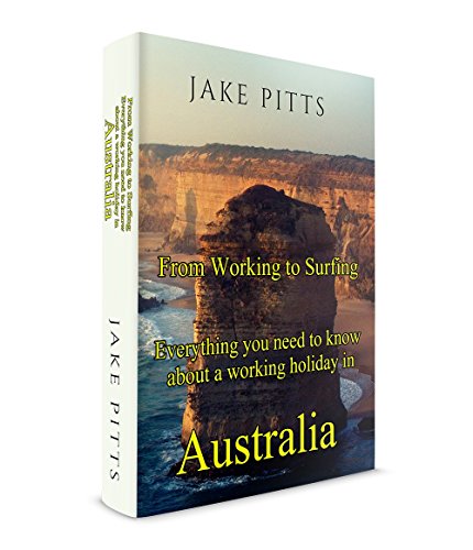 From Working to Surfing Everything you need to know about a working holiday in Australia by 